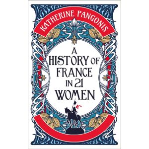 Oneworld Publications A History Of France In 21 Women Oneworld Publications A History Of France In 21 Women