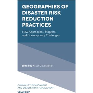 Emerald Publishing Limited Geographies Of Disaster Risk Reduction Practices : Approaches, Progress, And Contemporary Challenges Emerald Publishing Limited Geographies Of Disaster Risk Reduction Practices : Approaches, Progress, And Contemporary Challenges
