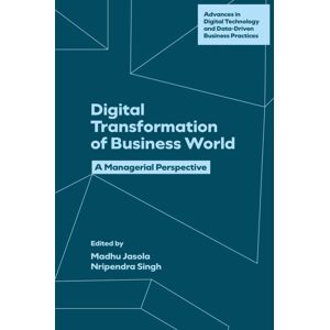 Emerald Publishing Limited Digital Transformation Of Business World : A Managerial Perspective Emerald Publishing Limited Digital Transformation Of Business World : A Managerial Perspective
