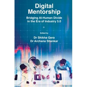 Emerald Publishing Limited Digital Mentorship : Bridging Ai-Human Divide In The Era Of Industry 5.0 Emerald Publishing Limited Digital Mentorship : Bridging Ai-Human Divide In The Era Of Industry 5.0