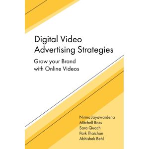 Emerald Publishing Limited Digital Video Advertising Strategies : Grow Your Brand With Online Videos Emerald Publishing Limited Digital Video Advertising Strategies : Grow Your Brand With Online Videos