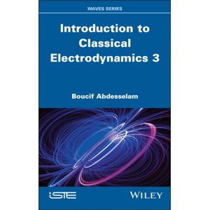 ISTE Ltd Introduction To Classical Electrodynamics 3 ISTE Ltd Introduction To Classical Electrodynamics 3