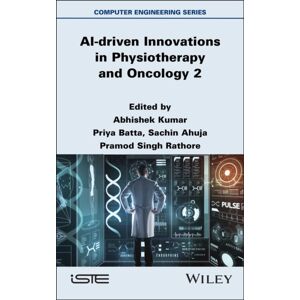ISTE Ltd Ai-Driven s In Physiotherapy And Oncology, Volume 2 ISTE Ltd Ai-Driven s In Physiotherapy And Oncology, Volume 2