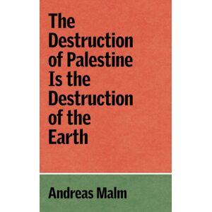 Verso Books The Destruction Of Palestine Is The Destruction Of The Earth Verso Books The Destruction Of Palestine Is The Destruction Of The Earth