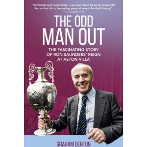 Pitch Publishing Ltd Odd Man Out : The Fascinating Story Of Ron Saunders' Reign At Aston Villa Pitch Publishing Ltd Odd Man Out : The Fascinating Story Of Ron Saunders' Reign At Aston Villa
