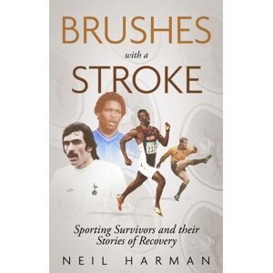 Pitch Publishing Ltd Brushes With A Stroke : Sporting Survivors And Their Stories Of Recovery Pitch Publishing Ltd Brushes With A Stroke : Sporting Survivors And Their Stories Of Recovery
