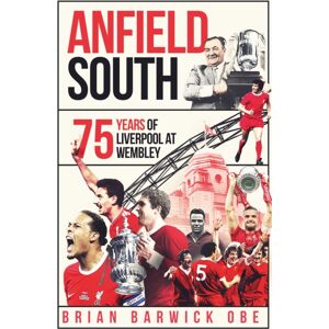 Pitch Publishing Ltd Anfield South : 75 Years Of Liverpool At Wembley Pitch Publishing Ltd Anfield South : 75 Years Of Liverpool At Wembley