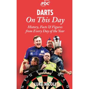 Pitch Publishing Ltd Darts On This Day : History, Facts & Figures From Every Day Of The Year Pitch Publishing Ltd Darts On This Day : History, Facts & Figures From Every Day Of The Year