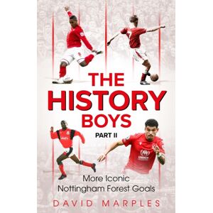 Pitch Publishing Ltd The History Boys Part Two : More Iconic Nottingham Forest Goals Pitch Publishing Ltd The History Boys Part Two : More Iconic Nottingham Forest Goals