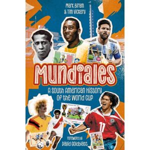 Pitch Publishing Ltd Mundiales : A South American History Of The World Cup Pitch Publishing Ltd Mundiales : A South American History Of The World Cup