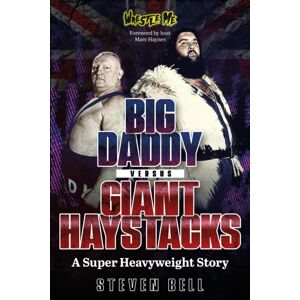 Pitch Publishing Ltd Big Daddy Versus Giant Haystacks : A Super Heavyweight Story Pitch Publishing Ltd Big Daddy Versus Giant Haystacks : A Super Heavyweight Story