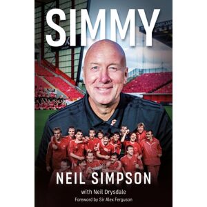 Pitch Publishing Ltd Simmy : Tackling Life With Aberdeen And Fergie Pitch Publishing Ltd Simmy : Tackling Life With Aberdeen And Fergie