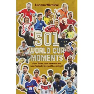 Pitch Publishing Ltd 501 World Cup Moments : Stars, Teams, Goals And Curiosities From Football'S Greatest Show On Earth Pitch Publishing Ltd 501 World Cup Moments : Stars, Teams, Goals And Curiosities From Football'S Greatest Show On Earth