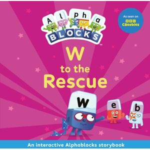 Sweet Cherry Publishing W To The Rescue: An Interactive Alphablocks Storybook Sweet Cherry Publishing W To The Rescue: An Interactive Alphablocks Storybook