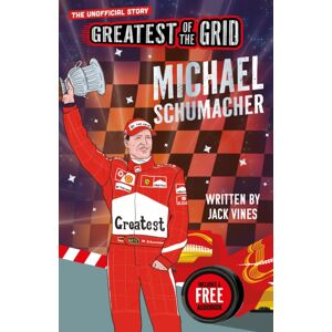 Sweet Cherry Publishing Greatest Of The Grid: Michael Schumacher Sweet Cherry Publishing Greatest Of The Grid: Michael Schumacher