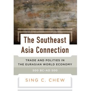 Berghahn Books The Southeast Asia Connection : Trade And Polities In The Eurasian World Economy, 500 Bc–ad 500 Berghahn Books The Southeast Asia Connection : Trade And Polities In The Eurasian World Economy, 500 Bc–ad 500