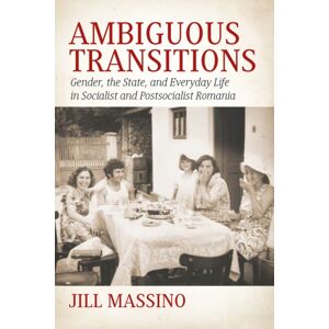 Berghahn Books Ambiguous Transitions : Gender, The State, And Everyday Life In Socialist And Postsocialist Romania Berghahn Books Ambiguous Transitions : Gender, The State, And Everyday Life In Socialist And Postsocialist Romania