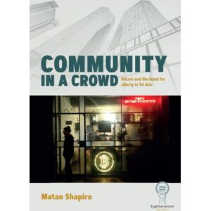Berghahn Books Community In A Crowd : Bitcoin And The Quest For Liberty In Tel Aviv Berghahn Books Community In A Crowd : Bitcoin And The Quest For Liberty In Tel Aviv