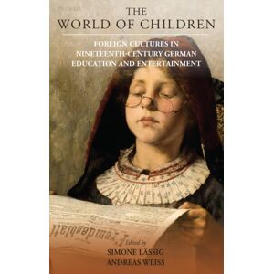Berghahn Books The World Of Children : Foreign Cultures In Nineteenth-Century German Education And Entertainment Berghahn Books The World Of Children : Foreign Cultures In Nineteenth-Century German Education And Entertainment