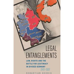 Berghahn Books Legal Entanglements : Law, Rights And The Battle For Legitimacy In Divided Germany, 1945-1989 Berghahn Books Legal Entanglements : Law, Rights And The Battle For Legitimacy In Divided Germany, 1945-1989