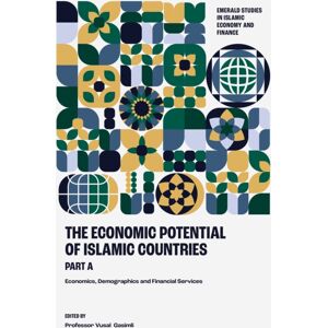 Emerald Publishing Limited The Economic Potential Of Islamic Countries, Part A : Economics, Demographics And Financial Services Emerald Publishing Limited The Economic Potential Of Islamic Countries, Part A : Economics, Demographics And Financial Services