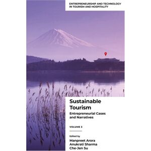 Emerald Publishing Limited Sustainable Tourism : Entrepreneurial Cases And Narratives (Volume 3) Emerald Publishing Limited Sustainable Tourism : Entrepreneurial Cases And Narratives (Volume 3)