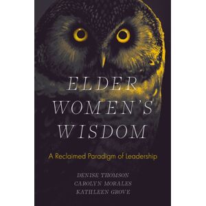 Emerald Publishing Limited Elder Women'S Wisdom : A Reclaimed Paradigm Of Leadership Emerald Publishing Limited Elder Women'S Wisdom : A Reclaimed Paradigm Of Leadership