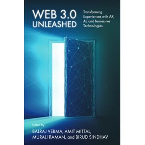Emerald Publishing Limited Web 3.0 Unleashed : Transforming Experiences With Ar, Ai, And Immersive Technologies Emerald Publishing Limited Web 3.0 Unleashed : Transforming Experiences With Ar, Ai, And Immersive Technologies