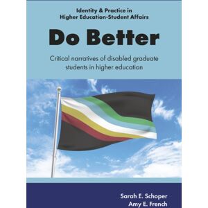Emerald Publishing Limited Do Better : Critical Narratives Of Disabled Graduate Students In Higher Education Emerald Publishing Limited Do Better : Critical Narratives Of Disabled Graduate Students In Higher Education
