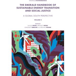 Emerald Publishing Limited The Emerald Handbook Of Sustainable Energy Transition And Social Justice : Contemporary Issues And Debates In The Global South Emerald Publishing Limited The Emerald Handbook Of Sustainable Energy Transition And Social Justice : Contemporary Issues And Debates In The Global South