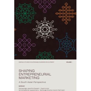 Emerald Publishing Limited Shaping Entrepreneurial Marketing, Volume 1 : A South Asian Perspective Emerald Publishing Limited Shaping Entrepreneurial Marketing, Volume 1 : A South Asian Perspective