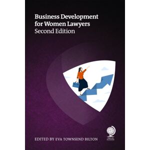 Globe Law and Business Ltd Business Development For Women Lawyers, Second Edition Globe Law and Business Ltd Business Development For Women Lawyers, Second Edition