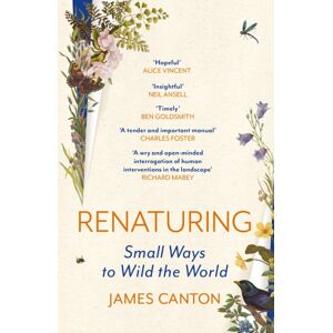 Canongate Books Renaturing : Small Ways To Wild The World Canongate Books Renaturing : Small Ways To Wild The World