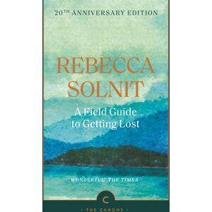 Canongate Books A Field Guide To Getting Lost Canongate Books A Field Guide To Getting Lost