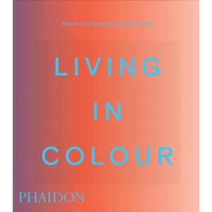 Phaidon Press Ltd Living In Colour : Colour In Contemporary Interior Design, Compact Format Phaidon Press Ltd Living In Colour : Colour In Contemporary Interior Design, Compact Format