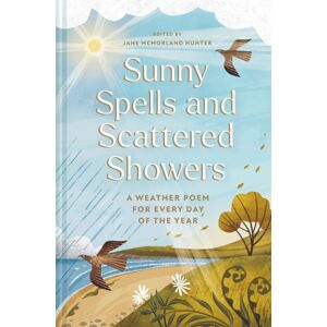 Batsford Sunny Spells And Scattered Showers : A Weather Poem For Every Day Of The Year Volume 8 Batsford Sunny Spells And Scattered Showers : A Weather Poem For Every Day Of The Year Volume 8