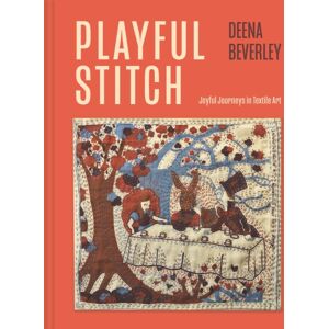 Batsford Playful Stitch : Joyful Journeys In Textile Art Batsford Playful Stitch : Joyful Journeys In Textile Art