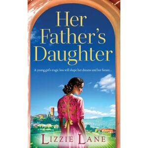 Boldwood Books Ltd Her Father'S Daughter : A Page-Turning Family Saga From seller Lizzie Lane Boldwood Books Ltd Her Father'S Daughter : A Page-Turning Family Saga From seller Lizzie Lane