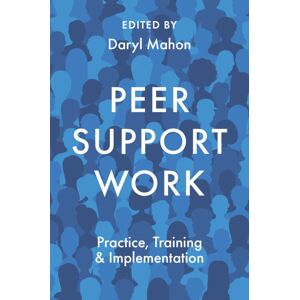 Emerald Publishing Limited Peer Support Work : Practice, Training & Implementation Emerald Publishing Limited Peer Support Work : Practice, Training & Implementation