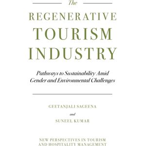 Emerald Publishing Limited Regenerative Tourism Industry : Pathways To Sustainability Amid Gender And Environmental Challenges Emerald Publishing Limited Regenerative Tourism Industry : Pathways To Sustainability Amid Gender And Environmental Challenges
