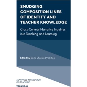 Emerald Publishing Limited Smudging Composition Lines Of Identity And Teacher Knowledge : Cross-Cultural Narrative Inquiries Into Teaching And Learning Emerald Publishing Limited Smudging Composition Lines Of Identity And Teacher Knowledge : Cross-Cultural Narrative Inquiries Into Teaching And Learning