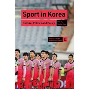 Emerald Publishing Limited Sport In Korea : Culture, Politics And Policy Emerald Publishing Limited Sport In Korea : Culture, Politics And Policy