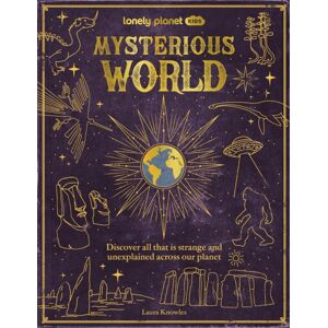 Lonely Planet Global Limited Lonely Planet Kids Mysterious World : Discover All That Is Strange And Unexplained Across Our Planet Lonely Planet Global Limited Lonely Planet Kids Mysterious World : Discover All That Is Strange And Unexplained Across Our Planet