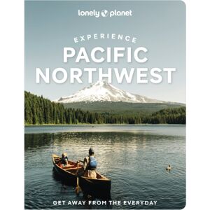 Lonely Planet Global Limited Lonely Planet Experience Pacific Northwest Lonely Planet Global Limited Lonely Planet Experience Pacific Northwest