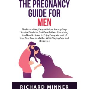 GHOSTWRITY The Pregnancy Guide For Men : The Brand-, Easy-To-Follow Step-By-Step Survival Guide For First-Time Fathers: Everything You Need To Know To Enjoy Every Moment Of Your Role As A Father While Sta GHOSTWRITY The Pregnancy Guide For Men : The Brand-, Easy-To-Follow Step-By-Step Survival Guide For First-Time Fathers: Everything You Need To Know To Enjoy Every Moment Of Your Role As A Father While Sta