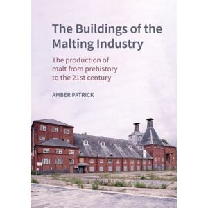 Liverpool University Press The Buildings Of The Malting Industry : The Production Of Malt From Prehistory To The 21st Century Liverpool University Press The Buildings Of The Malting Industry : The Production Of Malt From Prehistory To The 21st Century