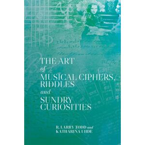 Boydell & Brewer Ltd The Art Of Musical Ciphers, Riddles And Sundry Curiosities Boydell & Brewer Ltd The Art Of Musical Ciphers, Riddles And Sundry Curiosities