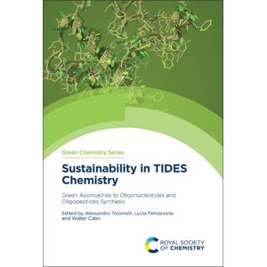 Royal Society of Chemistry Sustainability In Tides Chemistry : Green Approaches To Oligonucleotides And Oligopeptides Synthesis Royal Society of Chemistry Sustainability In Tides Chemistry : Green Approaches To Oligonucleotides And Oligopeptides Synthesis