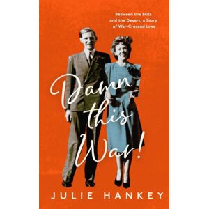 Icon Books Damn This War! : Between The Blitz And The Desert, A Story Of War-Crossed Love Icon Books Damn This War! : Between The Blitz And The Desert, A Story Of War-Crossed Love