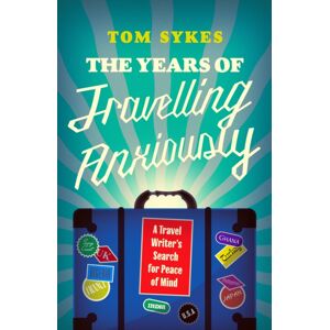 Icon Books The Years Of Travelling Anxiously : A Travel Writer’s Search For Peace Of Mind Icon Books The Years Of Travelling Anxiously : A Travel Writer’s Search For Peace Of Mind